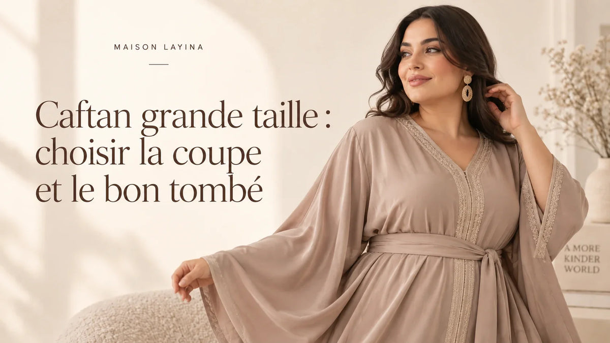 Caftan grande taille : choisir la coupe et le bon tombé