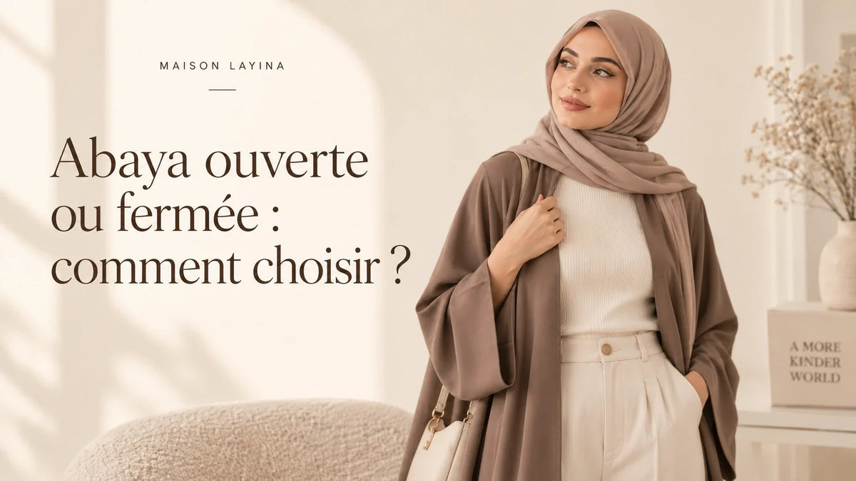 Abaya ouverte ou fermée : comment choisir ?